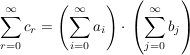 $ \summe_{r=0}^{\infty}{c_r}=\left(\summe_{i=0}^{\infty}{a_i}\right)\cdot{}\left(\summe_{j=0}^{\infty}{b_j}\right) $ $ \summe_{r=0}^{\infty}{c_r}=\left(\summe_{i=0}^{\infty}{a_i}\right)\cdot{}\left(\summe_{j=0}^{\infty}{b_j}\right) $