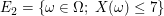 $ E_2=\{\omega\in\Omega;\;X(\omega)\le7\} $ $ E_2=\{\omega\in\Omega;\;X(\omega)\le7\} $