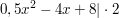 $ 0,5x^2 - 4x + 8 |\cdot{}2 $ $ 0,5x^2 - 4x + 8 |\cdot{}2 $