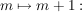 $ m \mapsto m+1: $ $ m \mapsto m+1: $