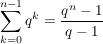 $ \sum_{k=0}^{n-1}q^k=\bruch{q^n-1}{q-1} $ $ \sum_{k=0}^{n-1}q^k=\bruch{q^n-1}{q-1} $