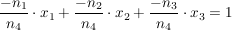 $ \frac{-n_1}{n_4}\cdot{}x_1+\frac{-n_2}{n_4}\cdot{}x_2+\frac{-n_3}{n_4}\cdot{}x_3=1 $