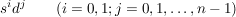 $ s^id^j \qquad (i=0,1;j=0,1,\ldots,n-1) $ $ s^id^j \qquad (i=0,1;j=0,1,\ldots,n-1) $
