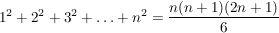 $ 1^2+2^2+3^2+\ldots+n^2=\bruch{n(n+1)(2n+1)}{6} $