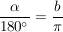 $ \bruch{\alpha}{180°} = \bruch{b}{\pi} $ $ \bruch{\alpha}{180°} = \bruch{b}{\pi} $