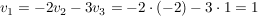 $ v_1=  -2v_2 -3v_3 = -2 \cdot (-2) - 3 \cdot 1 = 1 $