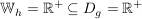 $ \IW_h = \IR^+ \subseteq \\D_g = \IR^+ $ $ \IW_h = \IR^+ \subseteq \\D_g = \IR^+ $