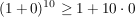$ (1+0)^{10} \ge 1+10\cdot{}0 $ $ (1+0)^{10} \ge 1+10\cdot{}0 $