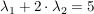 $ \lambda_1+2\cdot{}\lambda_2=5 $ $ \lambda_1+2\cdot{}\lambda_2=5 $