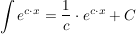 $ \integral {e^{c\cdot{}x}} = \bruch{1}{c}\cdot{}e^{c\cdot{}x} + C $ $ \integral {e^{c\cdot{}x}} = \bruch{1}{c}\cdot{}e^{c\cdot{}x} + C $