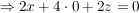 $ \Rightarrow 2x + 4\cdot{}0 + 2z = 0 $ $ \Rightarrow 2x + 4\cdot{}0 + 2z = 0 $