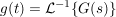 $ g(t)=\mathcal{L}^{-1}\{G(s)\} $ $ g(t)=\mathcal{L}^{-1}\{G(s)\} $