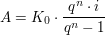 $ A=K_0 \cdot{}\bruch{q^n \cdot{}i}^{q^n -1} $ $ A=K_0 \cdot{}\bruch{q^n \cdot{}i}^{q^n -1} $