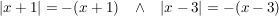 $ |x+1| = -(x+1) \ \ \ \wedge \ \ \ |x-3| = -(x-3) $ $ |x+1| = -(x+1) \ \ \ \wedge \ \ \ |x-3| = -(x-3) $