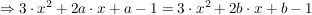 $ \Rightarrow 3\cdot{}x^2 + 2a\cdot{}x + a-1 = 3\cdot{}x^2 + 2b\cdot{}x + b-1 $ $ \Rightarrow 3\cdot{}x^2 + 2a\cdot{}x + a-1 = 3\cdot{}x^2 + 2b\cdot{}x + b-1 $