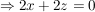 $ \Rightarrow 2x + 2z = 0 $ $ \Rightarrow 2x + 2z = 0 $