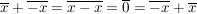 $ \overline{x} + \overline{-x} = \overline{x-x} = \overline{0} = \overline{-x} + \overline{x} $ $ \overline{x} + \overline{-x} = \overline{x-x} = \overline{0} = \overline{-x} + \overline{x} $