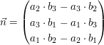 $ \vec{n}=\vektor{a_{2}\cdot{}b_{3}-a_{3}\cdot{}b_{2}\\ a_{3}\cdot{}b_{1}-a_{1}\cdot{}b_{3}\\a_{1}\cdot{}b_{2}-a_{2}\cdot{}b_{1}} $ $ \vec{n}=\vektor{a_{2}\cdot{}b_{3}-a_{3}\cdot{}b_{2}\\ a_{3}\cdot{}b_{1}-a_{1}\cdot{}b_{3}\\a_{1}\cdot{}b_{2}-a_{2}\cdot{}b_{1}} $