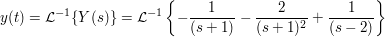 $ y(t)=\mathcal{L}^{-1}\{Y(s)\}=\mathcal{L}^{-1}\left\{-\bruch{1}{(s+1)}-\bruch{2}{(s+1)^2}+\bruch{1}{(s-2)}\right\} $ $ y(t)=\mathcal{L}^{-1}\{Y(s)\}=\mathcal{L}^{-1}\left\{-\bruch{1}{(s+1)}-\bruch{2}{(s+1)^2}+\bruch{1}{(s-2)}\right\} $