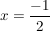$ x = \bruch{-1}{2} $ $ x = \bruch{-1}{2} $