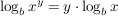 $ \log_b x^y=y\cdot \log_b x $ $ \log_b x^y=y\cdot \log_b x $
