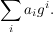$ \summe_{i}{}a_{i}g^{i}. $ $ \summe_{i}{}a_{i}g^{i}. $