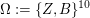 $ \Omega:=\{Z,B\}^{10} $ $ \Omega:=\{Z,B\}^{10} $