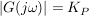 $ |G(j\omega)|=K_P $ $ |G(j\omega)|=K_P $