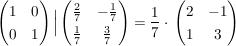 $ \pmat{1&0\\0&1} \Big{|} \pmat{\bruch{2}{7}&-\bruch{1}{7}\\\bruch{1}{7}&\bruch{3}{7}}=\bruch{1}{7} \cdot{}\pmat{2&-1\\1&3} $ $ \pmat{1&0\\0&1} \Big{|} \pmat{\bruch{2}{7}&-\bruch{1}{7}\\\bruch{1}{7}&\bruch{3}{7}}=\bruch{1}{7} \cdot{}\pmat{2&-1\\1&3} $