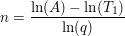 $ n = \bruch{\ln(A) - \ln(T_1)}{\ln(q)} $ $ n = \bruch{\ln(A) - \ln(T_1)}{\ln(q)} $