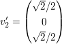 $ v_2'=\pmat{\sqrt{2}/2\\0\\\sqrt{2}/2} $