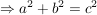 $ \Rightarrow a^2+b^2=c^2 $ $ \Rightarrow a^2+b^2=c^2 $