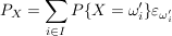 $ P_X=\summe_{i\in I} P\{X=\omega_i'\}\varepsilon_{\omega_i'} $ $ P_X=\summe_{i\in I} P\{X=\omega_i'\}\varepsilon_{\omega_i'} $