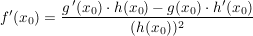 $ f'(x_0)=\bruch{g\,'(x_0)\cdot{}h(x_0)-g(x_0)\cdot{}h'(x_0)}{(h(x_0))^2} $ $ f'(x_0)=\bruch{g\,'(x_0)\cdot{}h(x_0)-g(x_0)\cdot{}h'(x_0)}{(h(x_0))^2} $