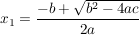 $ x_1=\bruch{-b + \wurzel{b^2-4ac}}{2a} $ $ x_1=\bruch{-b + \wurzel{b^2-4ac}}{2a} $