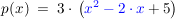 $ p(x) \ = \ 3\cdot{}\left(\blue{x^2-2\cdot{}x}+5\right) $ $ p(x) \ = \ 3\cdot{}\left(\blue{x^2-2\cdot{}x}+5\right) $