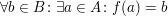 $ \forall b\in B\colon\exists a\in A\colon f(a)=b $ $ \forall b\in B\colon\exists a\in A\colon f(a)=b $