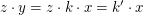 $ z\cdot y=z\cdot k\cdot x=k'\cdot x $ $ z\cdot y=z\cdot k\cdot x=k'\cdot x $