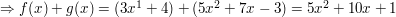 $ \Rightarrow$ $f(x)+g(x)=(3x^1+4)+(5x^2+7x-3)=5x^2+10x+1 $