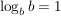 $ \log_b b=1 $ $ \log_b b=1 $
