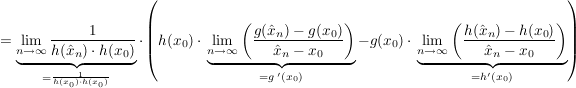 $ =\underbrace{\lim_{n \to \infty}{\frac{1}{h(\hat{x}_n)\cdot{}h(x_0)}}}_{=\frac{1}{h(x_0)\cdot{}h(x_0)}}\cdot{}\left(h(x_0)\cdot{}\underbrace{\lim_{n \to \infty}{\left(\frac{g(\hat{x}_n)-g(x_0)}{\hat{x}_n-x_0}\right)}}_{=g\,'(x_0)}-g(x_0)\cdot{}\underbrace{\lim_{n \to \infty}{\left(\frac{h(\hat{x}_n)-h(x_0)}{\hat{x}_n-x_0}\right)}}_{=h'(x_0)}\right) $ $ =\underbrace{\lim_{n \to \infty}{\frac{1}{h(\hat{x}_n)\cdot{}h(x_0)}}}_{=\frac{1}{h(x_0)\cdot{}h(x_0)}}\cdot{}\left(h(x_0)\cdot{}\underbrace{\lim_{n \to \infty}{\left(\frac{g(\hat{x}_n)-g(x_0)}{\hat{x}_n-x_0}\right)}}_{=g\,'(x_0)}-g(x_0)\cdot{}\underbrace{\lim_{n \to \infty}{\left(\frac{h(\hat{x}_n)-h(x_0)}{\hat{x}_n-x_0}\right)}}_{=h'(x_0)}\right) $