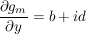 $ \bruch{\partial g_m}{\partial y}=b+id} $ $ \bruch{\partial g_m}{\partial y}=b+id} $