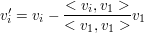 $ v_{i}'=v_i-\frac{<v_i,v_1>}{<v_1,v_1>}v_1 $