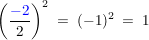 $ \left(\bruch{\blue{-2}}{2}\right)^2 \ = \ (-1)^2 \ = \ 1 $ $ \left(\bruch{\blue{-2}}{2}\right)^2 \ = \ (-1)^2 \ = \ 1 $