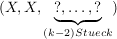 $ (X,X,\underbrace{?,\ldots,?}_{(k-2) {Stueck}}) $ $ (X,X,\underbrace{?,\ldots,?}_{(k-2) {Stueck}}) $
