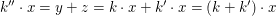 $ k''\cdot x=y+z=k\cdot x+k'\cdot x=(k+k')\cdot x $ $ k''\cdot x=y+z=k\cdot x+k'\cdot x=(k+k')\cdot x $