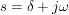 $ s=\delta+j\omega $ $ s=\delta+j\omega $