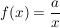 $ f(x)=\bruch{a}{x} $ $ f(x)=\bruch{a}{x} $