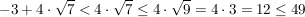 $ -3+4\cdot{}\sqrt{7}<4\cdot{}\sqrt{7}\le4\cdot{}\sqrt{9}=4\cdot{}3=12\le49 $ $ -3+4\cdot{}\sqrt{7}<4\cdot{}\sqrt{7}\le4\cdot{}\sqrt{9}=4\cdot{}3=12\le49 $