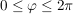 $ 0\le\varphi\le2\pi $ $ 0\le\varphi\le2\pi $